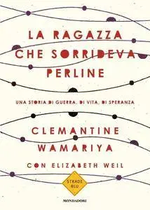 Clemantine Wamariya, Elisabeth Weil - La ragazza che sorrideva perline
