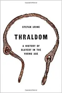 Thraldom: A History of Slavery in the Viking Age