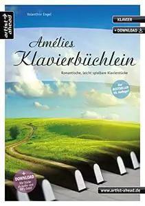 Amélies Klavierbüchlein: Romantische, leicht spielbare Klavierstücke (inkl. Download)