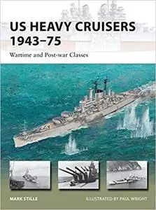 US Heavy Cruisers 1943-75: Wartime and Post-war Classes (New Vanguard) [Repost]