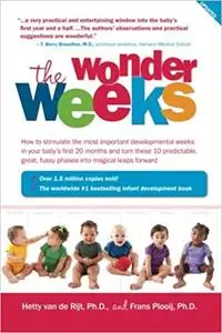 The Wonder Weeks: How to Stimulate Your Baby's Mental Development and Help Him Turn His 10 Predictable, Great, Fussy Pha