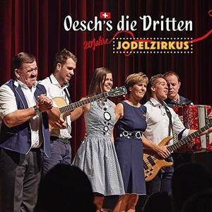 Oesch's Die Dritten - 20 Jahre Jodelzirkus (Live) (2017)