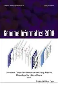 Genome Informatics: Proceedings of the 8th Annual International Workshop on Bioinformatics and Systems Biology (IBSB 2008)