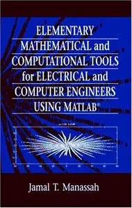 Elementary Mathematical and Computational Tools for Electrical and Computer Engineers Using MATLAB