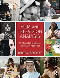 Film and Television Analysis: An Introduction to Methods, Theories, and Approaches