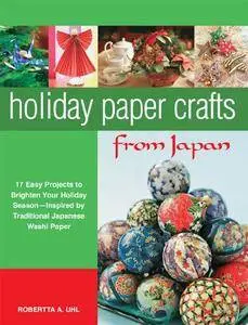 Holiday Paper Crafts from Japan: 17 Easy Projects to Brighten Your Holiday Season