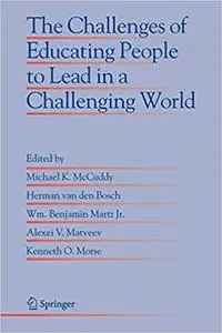 The Challenges of Educating People to Lead in a Challenging World