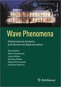 Wave Phenomena: Mathematical Analysis and Numerical Approximation