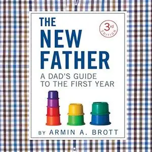 The New Father: A Dad's Guide to the First Year (Audiobook)