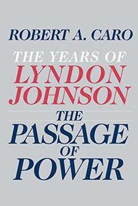 The Passage of Power: The Years of Lyndon Johnson (Repost)