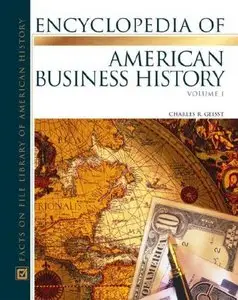 The Encyclopedia Of American Business History