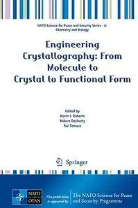 Engineering Crystallography: From Molecule to Crystal to Functional Form