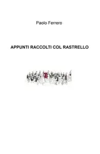 APPUNTI RACCOLTI COL RASTRELLO