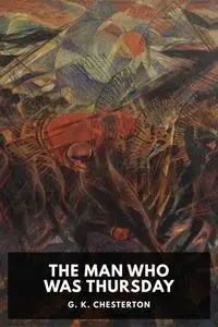 «The Man Who Was Thursday» by Gilbert Keith Chesterton