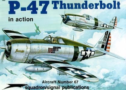 Squadron/Signal Publications 1067: P-47 Thunderbolt in action - Aircraft Number 67