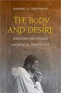 The Body and Desire: Gregory of Nyssa’s Ascetical Theology