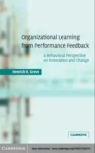Organizational Learning from Performance Feedback: A Behavioral Perspective on Innovation and Change (repost)