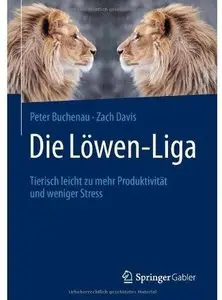 Die Löwen-Liga: Tierisch leicht zu mehr Produktivität und weniger Stress [Repost]