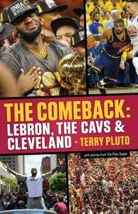 The Comeback: LeBron, the Cavs & Cleveland: How LeBron James Came Home and Brought a Championship to Cleveland