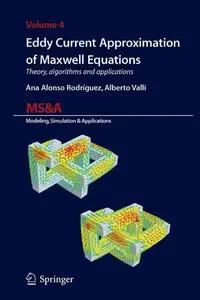 Eddy Current Approximation of Maxwell Equations: Theory, algorithms and applications (Repost)