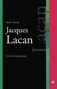 Jacques Lacan: A Critical Introduction