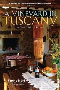 A Vineyard in Tuscany: A Wine Lover's Dream