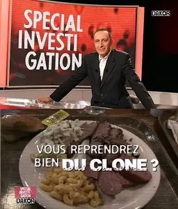 (Canal+) Spécial investigation - Vous reprendrez bien du clone ? (2013)