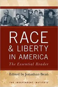 Race and Liberty in America: The Essential Reader