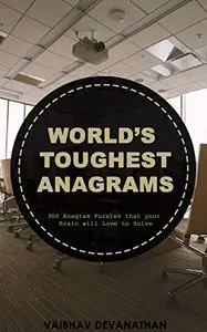 World's Toughest Anagrams: 300 Anagram Puzzles that your Brain will Love to Solve