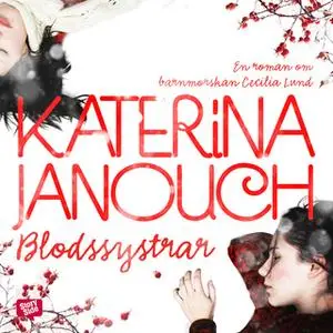 «Blodssystrar» by Katerina Janouch