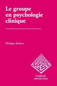 Philippe Robert, "Le groupe en psychologie clinique"