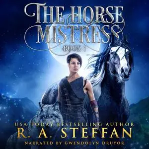 «Horse Mistress, The: Book 1» by R.A. Steffan