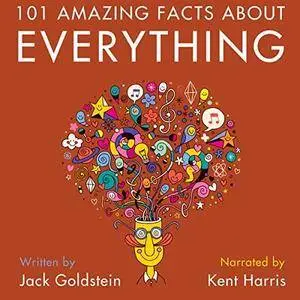 101 Amazing Facts About Everything [Audiobook]