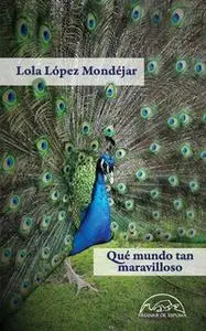 «Qué mundo tan maravilloso» by Lola López Mondéjar