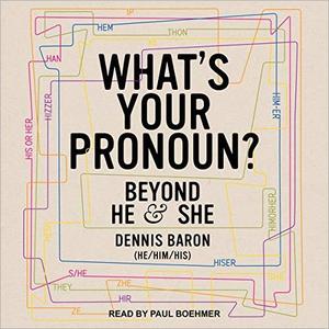 What's Your Pronoun?: Beyond He and She [Audiobook]