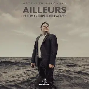 Matthieu Bergheau - Ailleurs - Rachmaninov Piano Works (2023) [Official Digital Download 24/96]