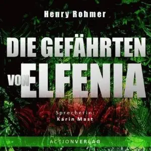 Henry Rohmer - Die Gefährten von Elfenia