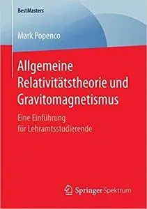 Allgemeine Relativitätstheorie und Gravitomagnetismus: Eine Einführung für Lehramtsstudierende