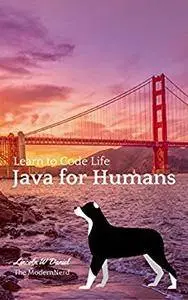 Java For Humans: Learn to Code Life