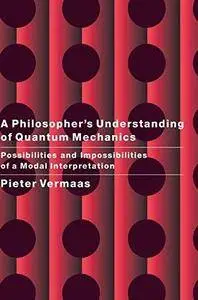 A Philosopher's Understanding of Quantum Mechanics: Possibilities and Impossibilities of a Modal Interpretation (Repost)