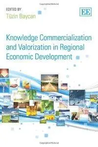 Knowledge Commercialization and Valorization in Regional Economic Development (repost)