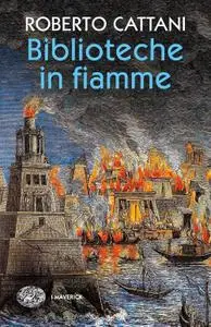 Roberto Cattani - Biblioteche in fiamme