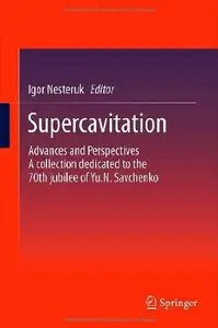 Supercavitation: Advances and Perspectives A collection dedicated to the 70th jubilee of Yu.N. Savchenko (repost)