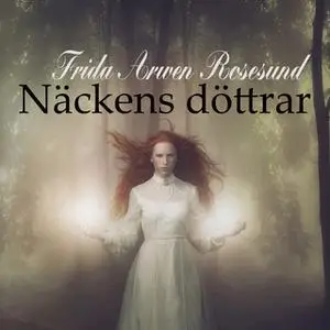 «Näckens döttrar» by Frida Arwen Rosesund