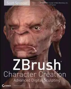 ZBrush character creation : advanced digital sculpting / Scott Spencer