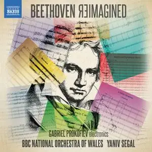 The BBC National Orchestra of Wales, Gabriel Prokofiev & Yaniv Segal - Beethoven Reimagined (2020)