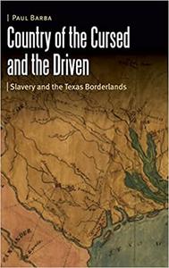 Country of the Cursed and the Driven: Slavery and the Texas Borderlands