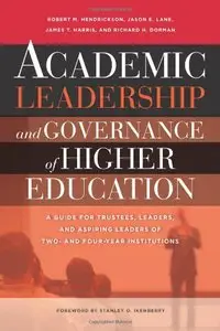 Academic Leadership and Governance of Higher Education: A Guide for Trustees, Leaders, and Aspiring Leaders of Two- and Four-Ye