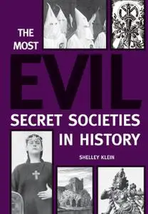 «The Most Evil Secret Societies in History» by Shelley Klein