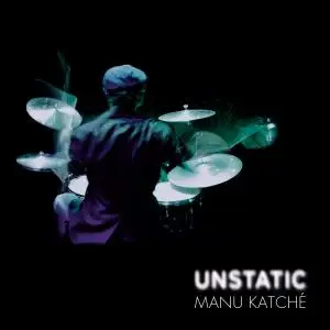 Manu Katché - Unstatic (2016)
